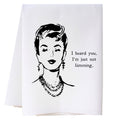 I Heard You Kitchen Towel