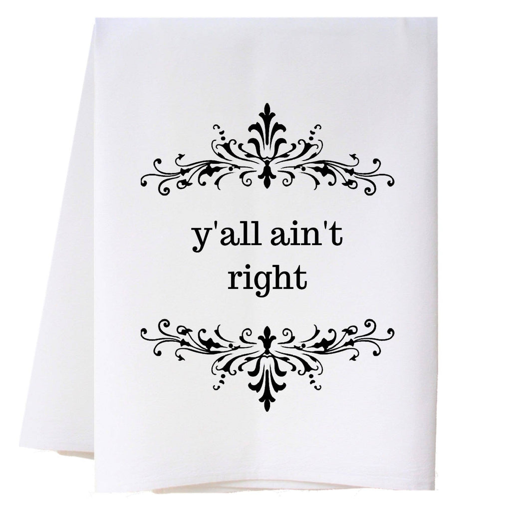 Y'all Ain't Right Kitchen Towel
