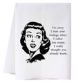 Hurt Your Feelings Kitchen Towel