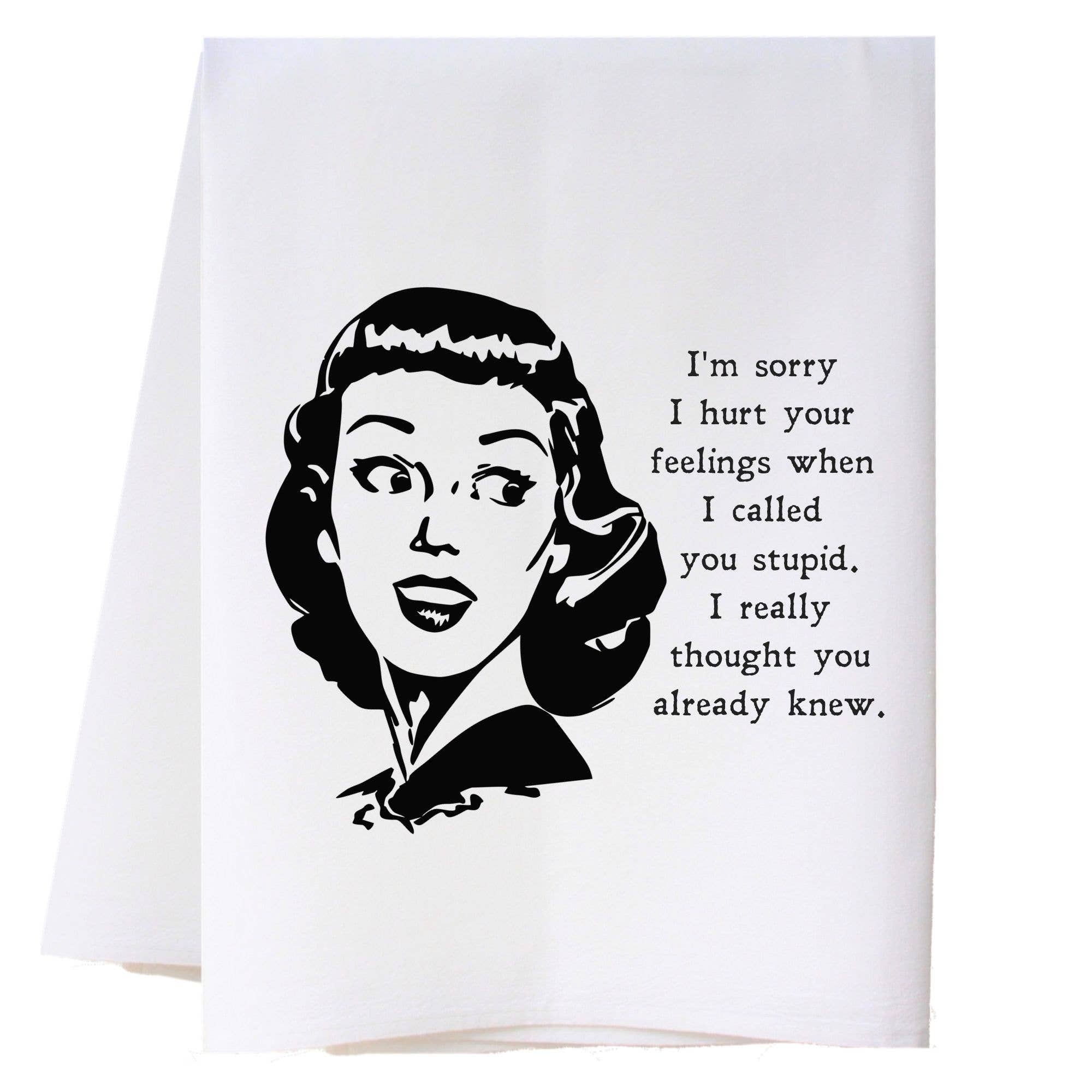 Hurt Your Feelings Kitchen Towel