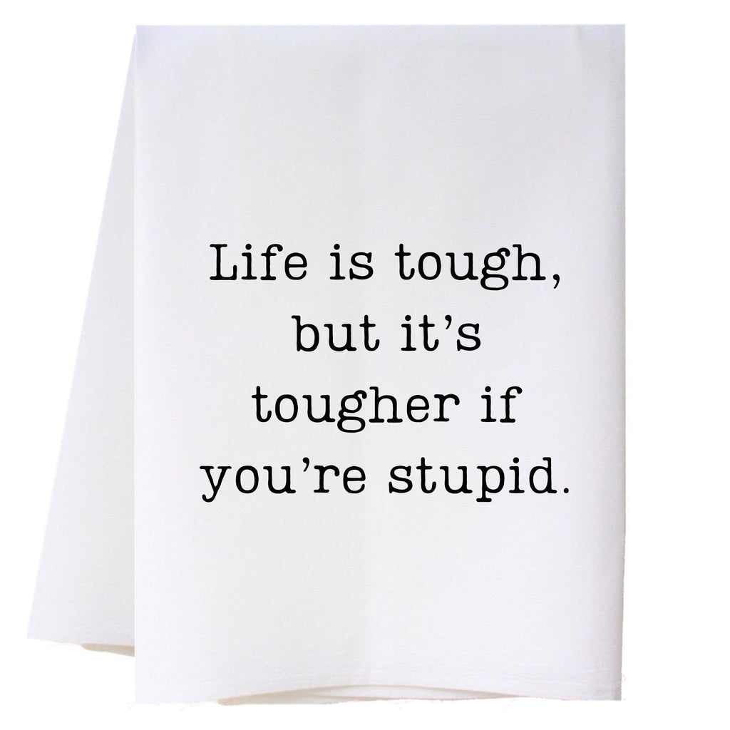 Life Is Tough Kitchen Towel