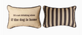 Its Not Drinking Alone If the Dog... Word Pillow