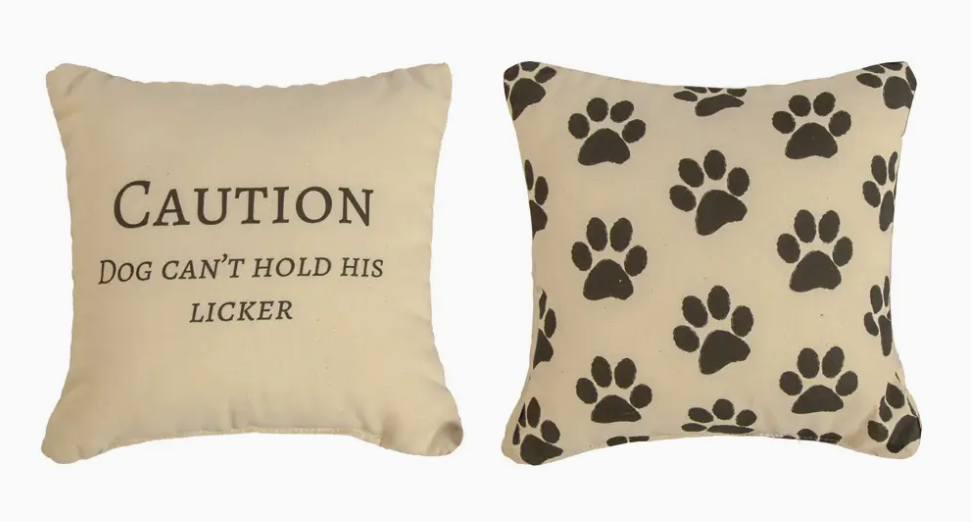 Caution Dog Can't Hold His Licker 12 Inch Pillow